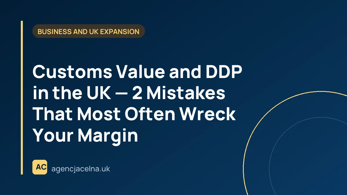Customs Value and DDP in the UK — 2 Mistakes That Most Often Wreck Your Margin