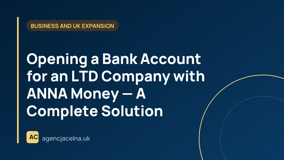 Opening a Bank Account for an LTD Company with ANNA Money — A Complete Solution