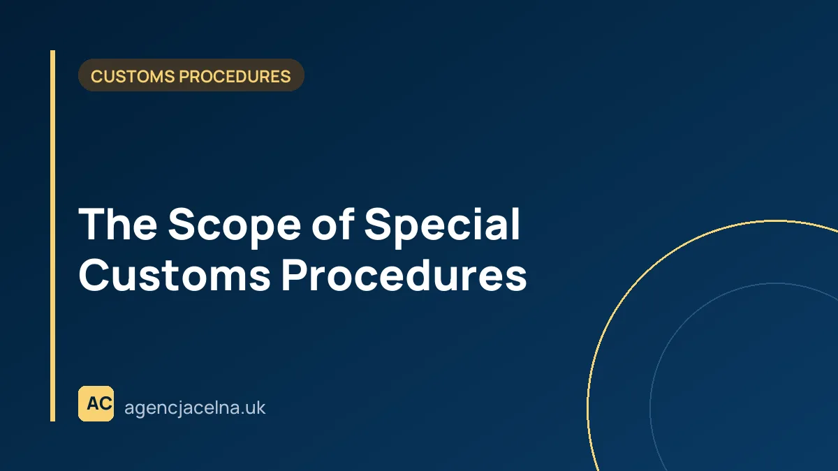 The Scope of Special Customs Procedures