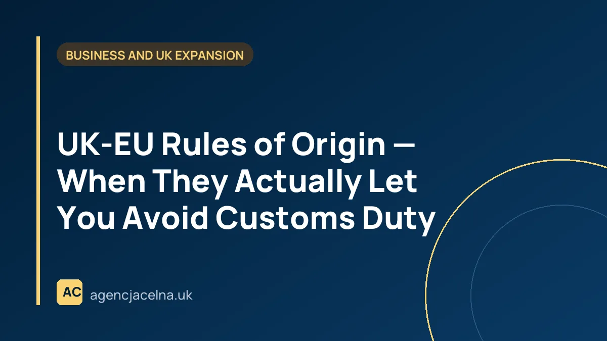 UK-EU Rules of Origin — When They Actually Let You Avoid Customs Duty