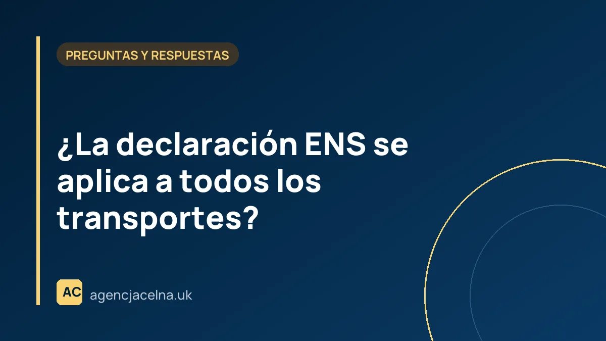 ¿La declaración ENS se aplica a todos los transportes?