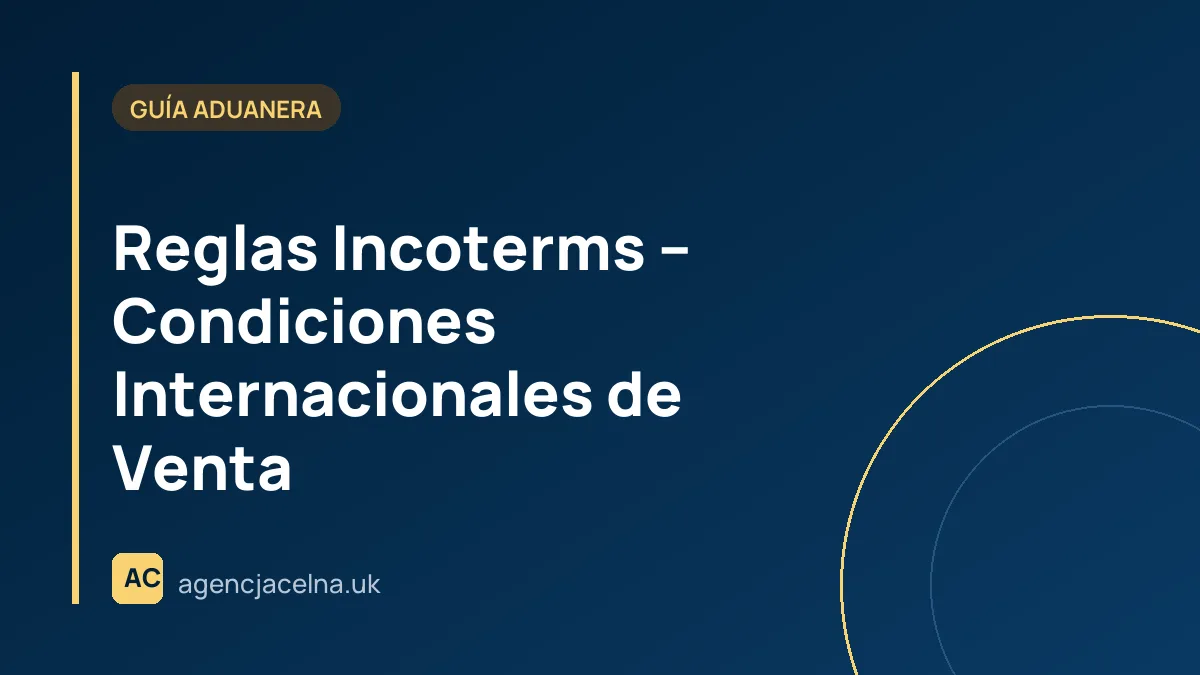 Reglas Incoterms – Condiciones Internacionales de Venta
