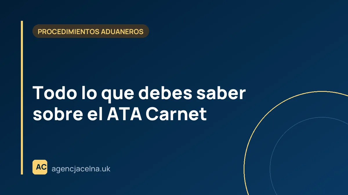 Todo lo que debes saber sobre el ATA Carnet