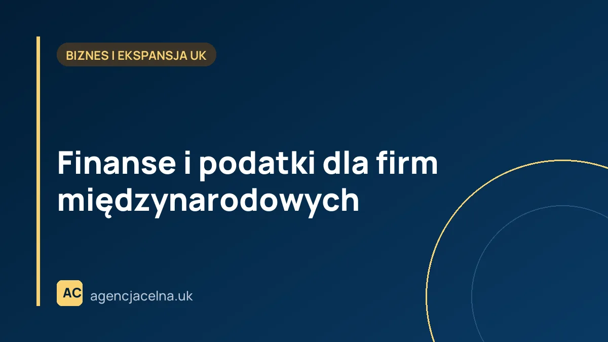 Finanse i podatki dla firm międzynarodowych