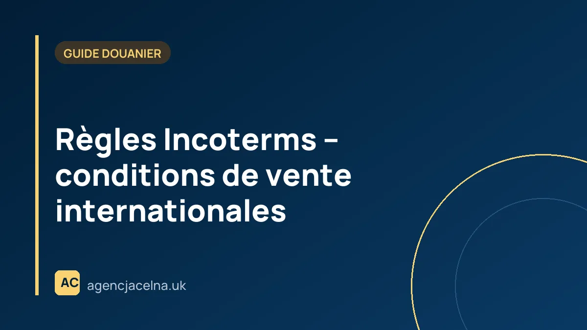 Règles Incoterms – conditions de vente internationales