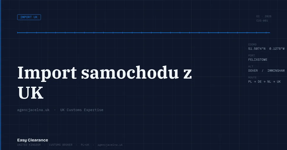 Import samochodu z uk – Agencja Celna UK-PL, odprawy celne, import i eksport