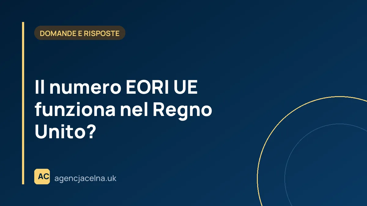 Il numero EORI UE funziona nel Regno Unito?