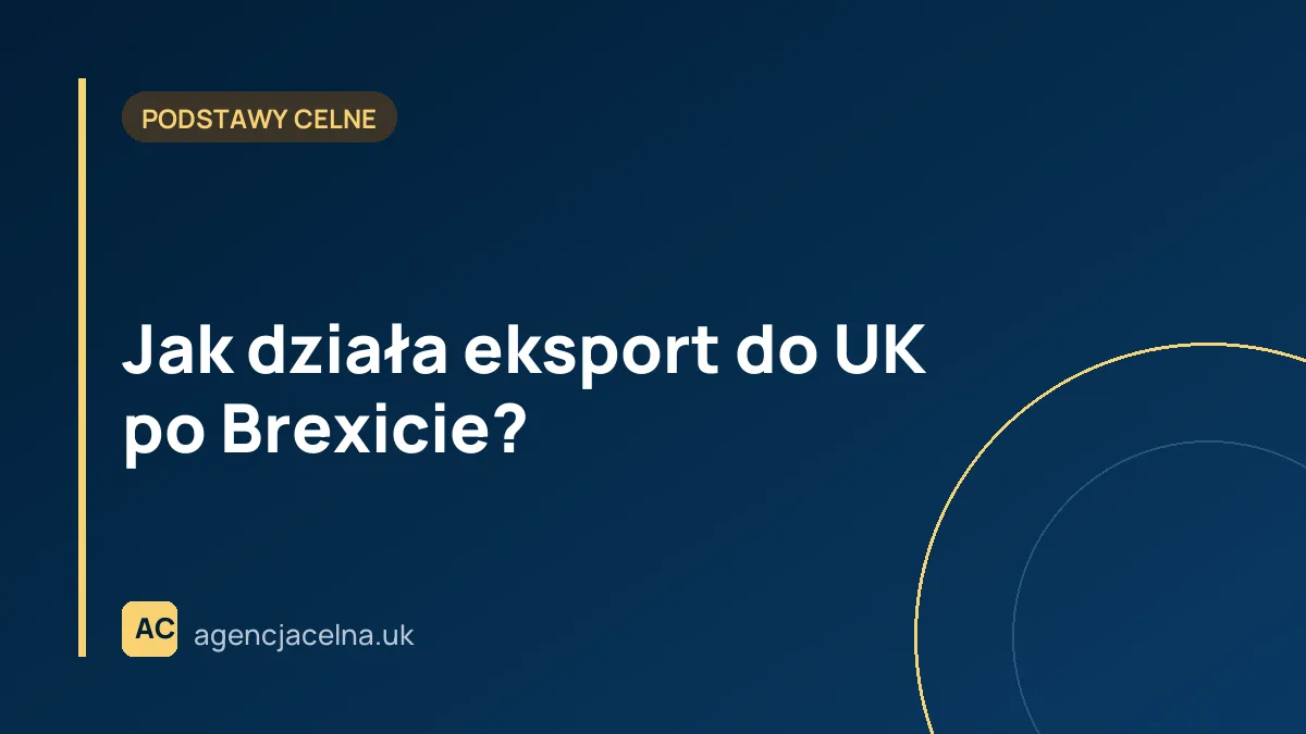 Jak działa eksport do UK po Brexicie?