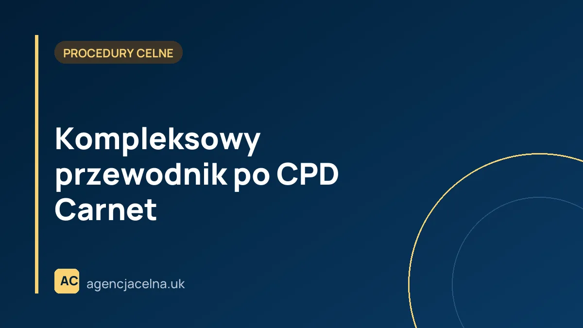 Kompleksowy przewodnik po CPD Carnet – międzynarodowym dokumencie upraszczającym tymczasowy import i eksport pojazdów.