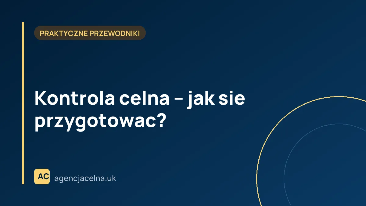 Kontrola celna – jak sie przygotowac?