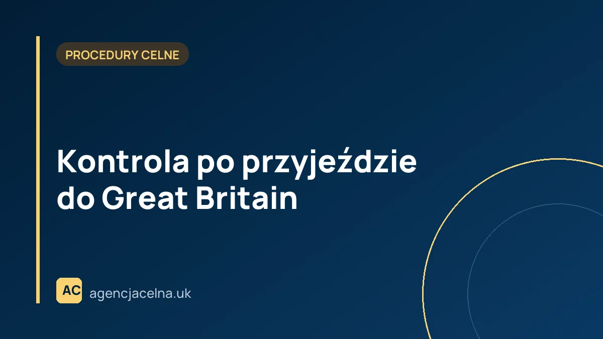 Kontrola po przyjeździe do Great Britain – kiedy trzeba zgłosić się do inspection