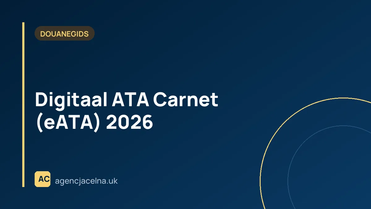 Digitaal ATA Carnet (eATA) 2026 — tijdelijke uitvoer en invoer zonder invoerrechten