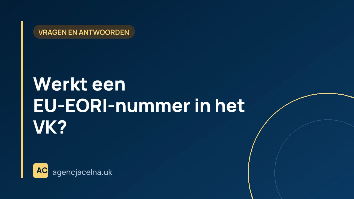 Werkt een EU-EORI-nummer in het VK?