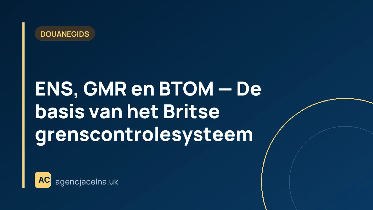 ENS, GMR en BTOM — De basis van het Britse grenscontrolesysteem