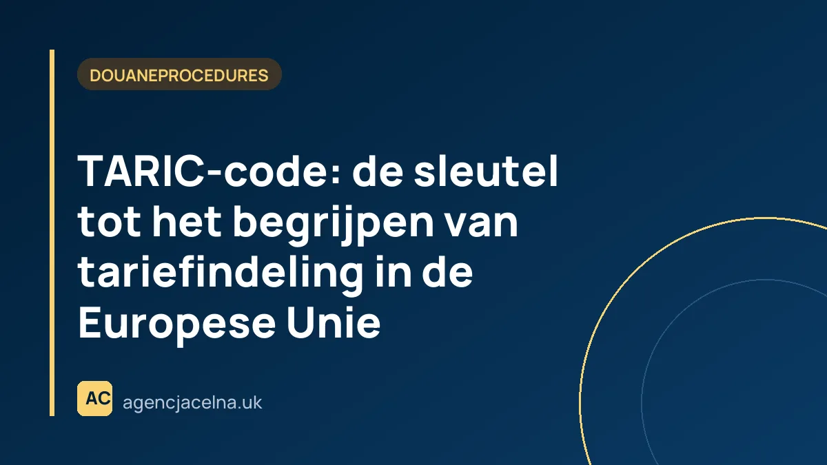 TARIC-code: de sleutel tot het begrijpen van tariefindeling in de Europese Unie