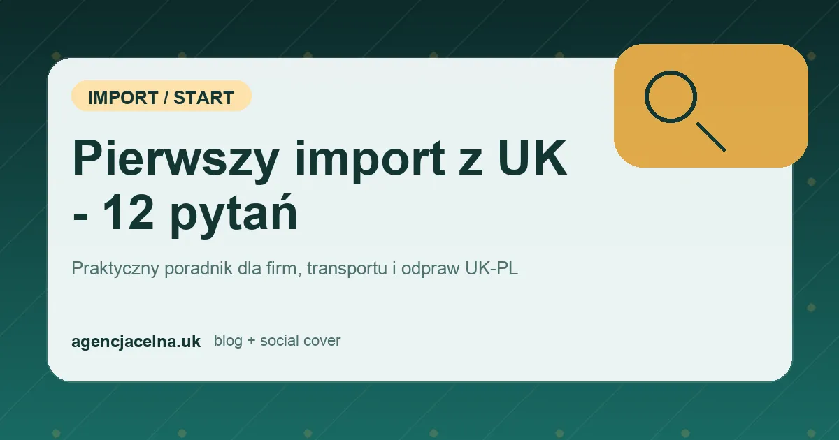 Pierwszy import z UK - 12 pytań