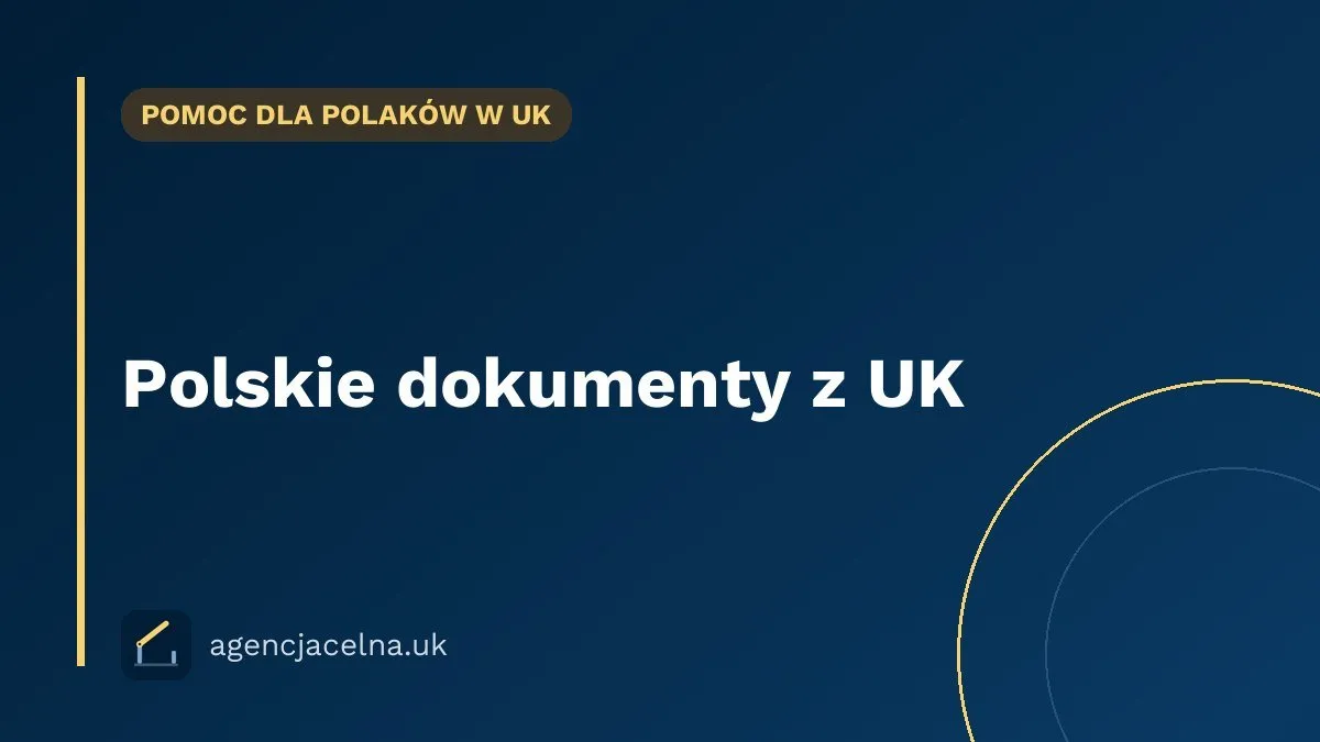 Polskie dokumenty z UK — jak załatwić zdalnie (pełnomocnictwo, apostille, akty)