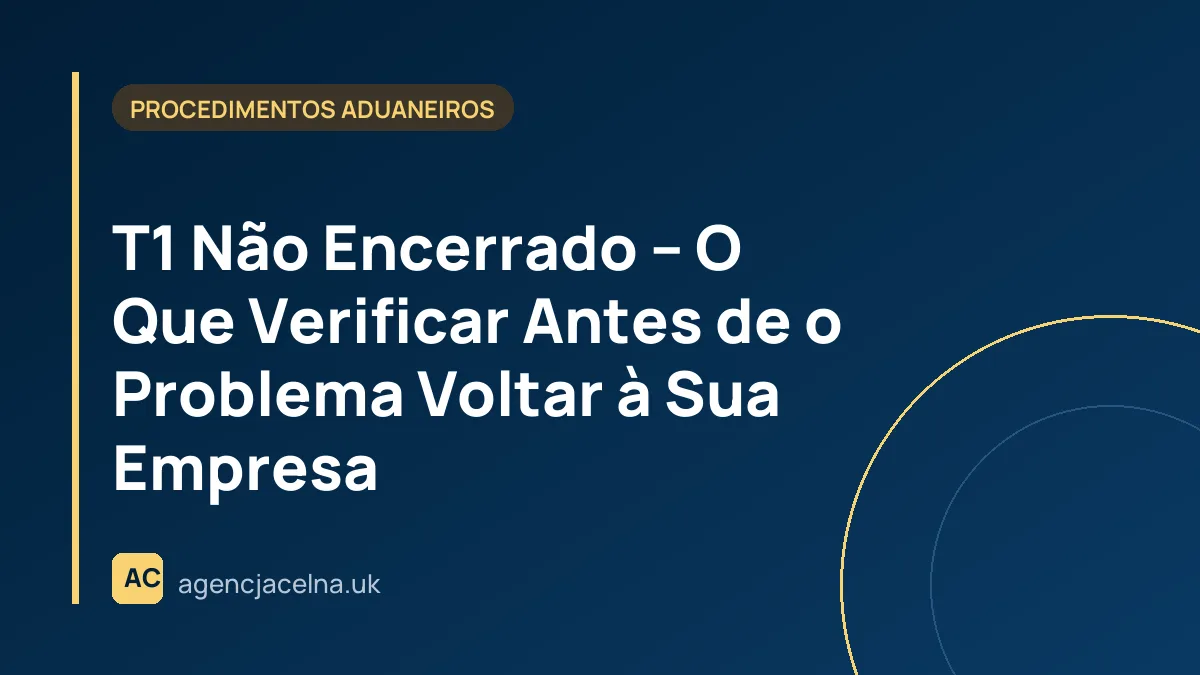 T1 Não Encerrado – O Que Verificar Antes de o Problema Voltar à Sua Empresa