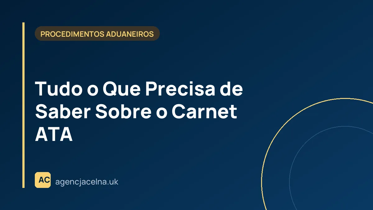 Tudo o Que Precisa de Saber Sobre o Carnet ATA