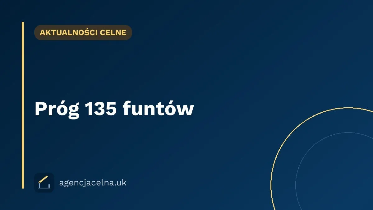 Próg 135 funtów — reforma do 2028: co czeka e-commerce eksportujący do UK