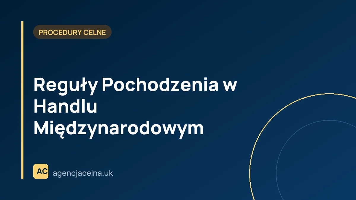 Reguły Pochodzenia w Handlu Międzynarodowym 