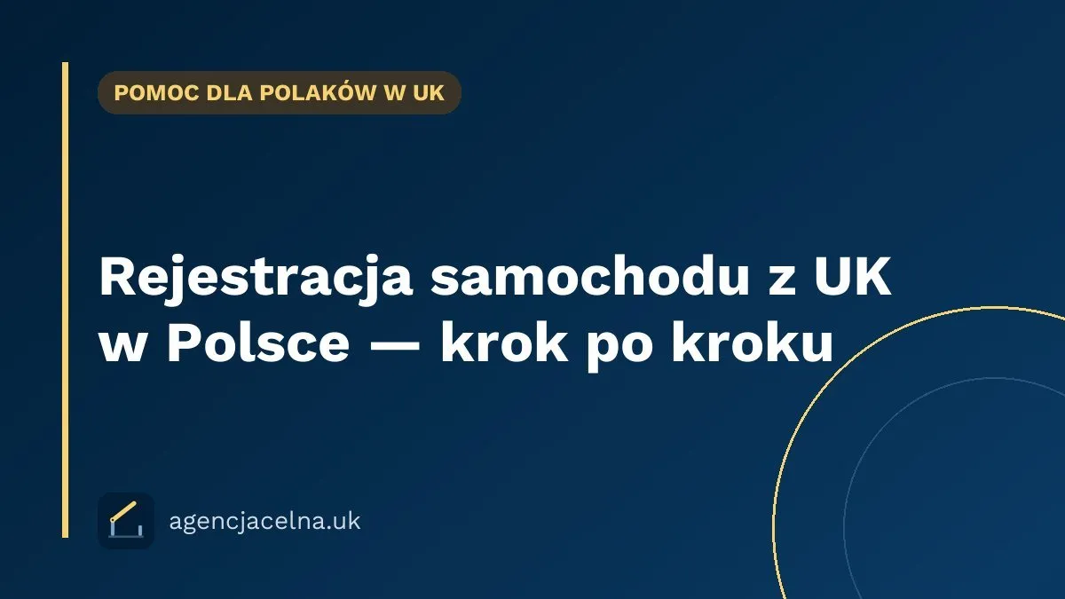 Rejestracja samochodu z UK w Polsce — krok po kroku