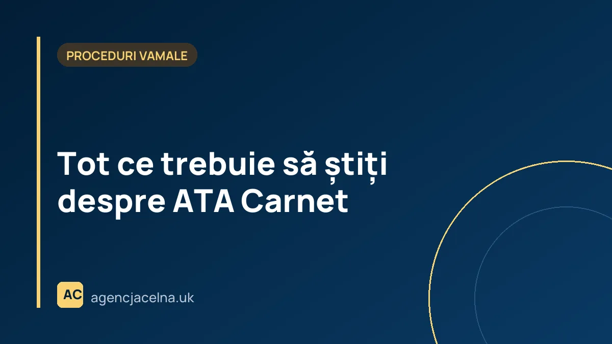 Tot ce trebuie să știți despre ATA Carnet
