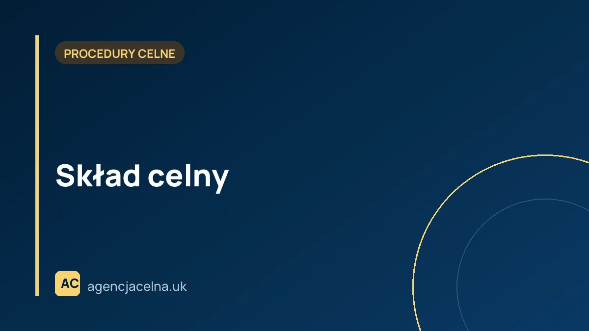 Skład celny – co to jest, jakie są wymagania i czym różni się od magazynu czasowego składowania