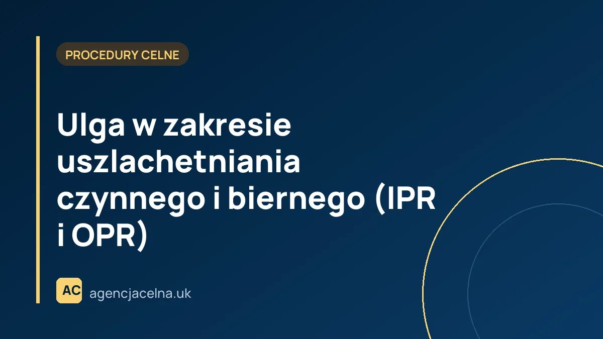 Ulga w zakresie uszlachetniania czynnego i biernego (IPR i OPR)