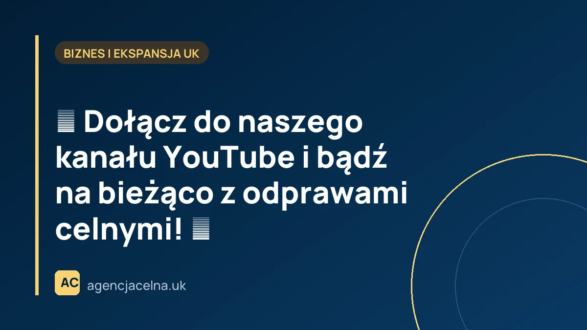 🌟 Dołącz do naszego kanału YouTube i bądź na bieżąco z odprawami celnymi! 🌟
