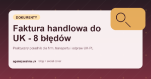 Faktura handlowa do UK - 8 błędów