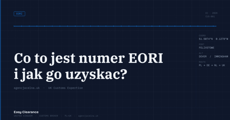 Co to jest numer eori i jak go uzyskac – Agencja Celna UK-PL, odprawy celne, import i eksport