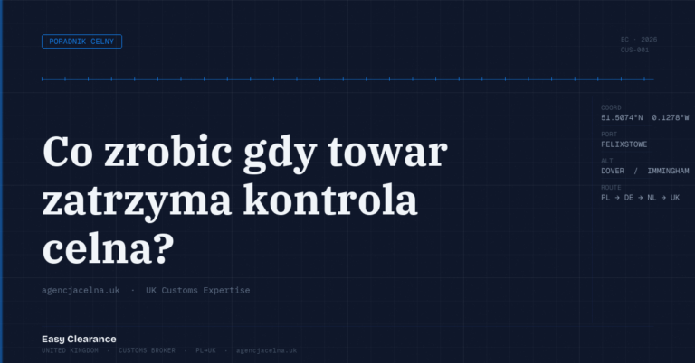 Co zrobic gdy towar zatrzyma kontrola celna – Agencja Celna UK-PL, odprawy celne, import i eksport