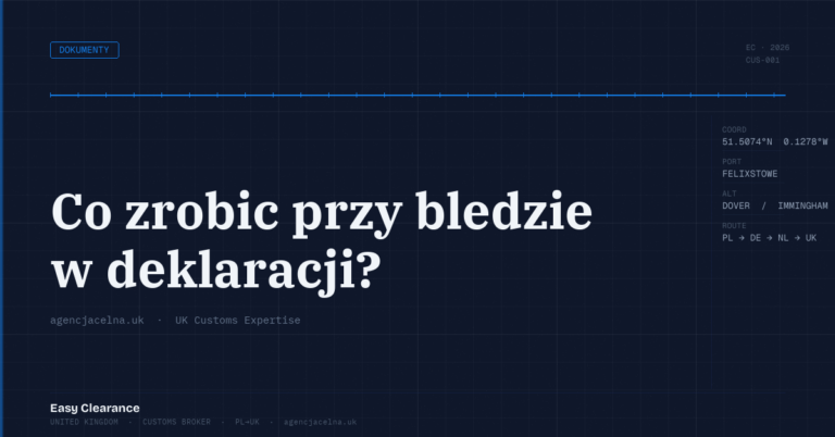 Co zrobic przy bledzie w deklaracji – Agencja Celna UK-PL, odprawy celne, import i eksport