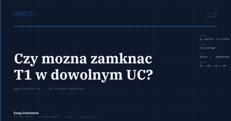 Czy mozna zamknac t1 w dowolnym uc – Agencja Celna UK-PL, odprawy celne, import i eksport