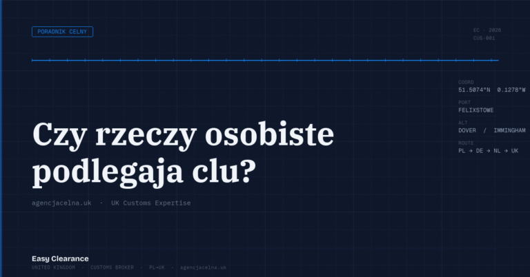 Czy rzeczy osobiste podlegaja clu – Agencja Celna UK-PL, odprawy celne, import i eksport