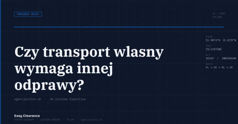 Czy transport wlasny wymaga innej odprawy – Agencja Celna UK-PL, odprawy celne, import i eksport