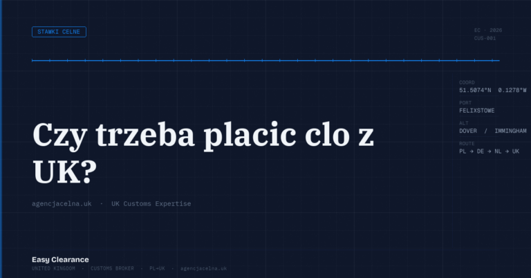 Czy trzeba placic clo z uk – Agencja Celna UK-PL, odprawy celne, import i eksport