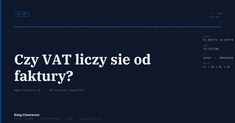 Czy vat liczy sie od faktury – Agencja Celna UK-PL, odprawy celne, import i eksport