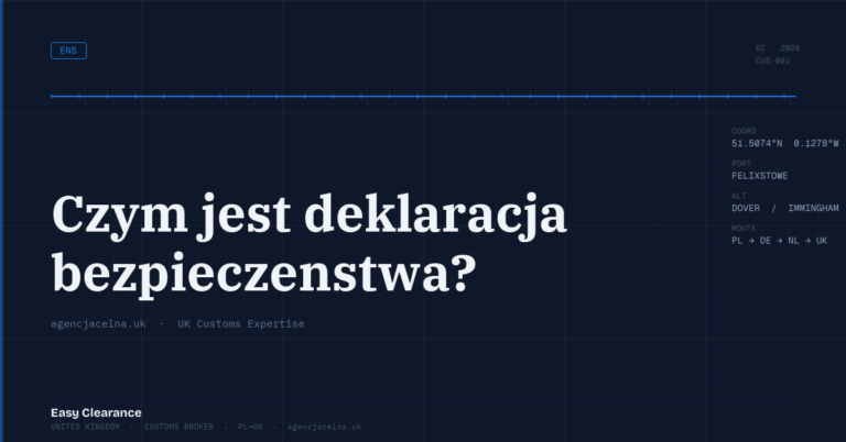Czym jest deklaracja bezpieczenstwa – Agencja Celna UK-PL, odprawy celne, import i eksport