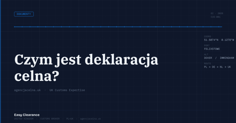 Czym jest deklaracja celna – Agencja Celna UK-PL, odprawy celne, import i eksport