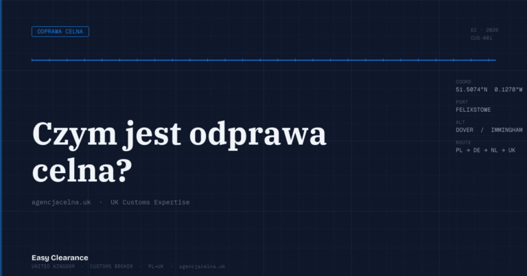 Czym jest odprawa celna – Agencja Celna UK-PL, odprawy celne, import i eksport