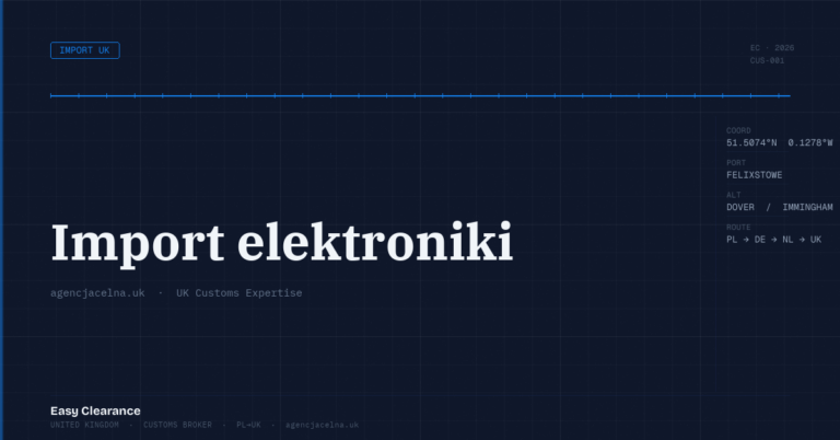 Import elektroniki – Agencja Celna UK-PL, odprawy celne, import i eksport