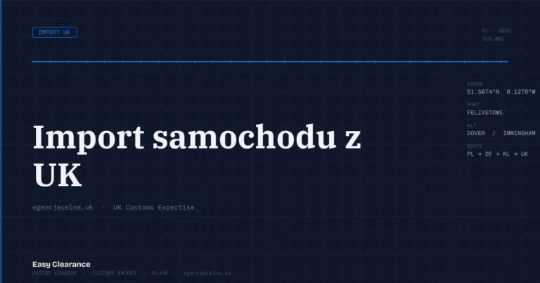 Import samochodu z uk – Agencja Celna UK-PL, odprawy celne, import i eksport