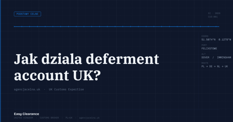 Jak dziala deferment account uk – Agencja Celna UK-PL, odprawy celne, import i eksport
