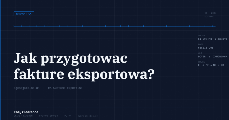 Jak przygotowac fakture eksportowa – Agencja Celna UK-PL, odprawy celne, import i eksport