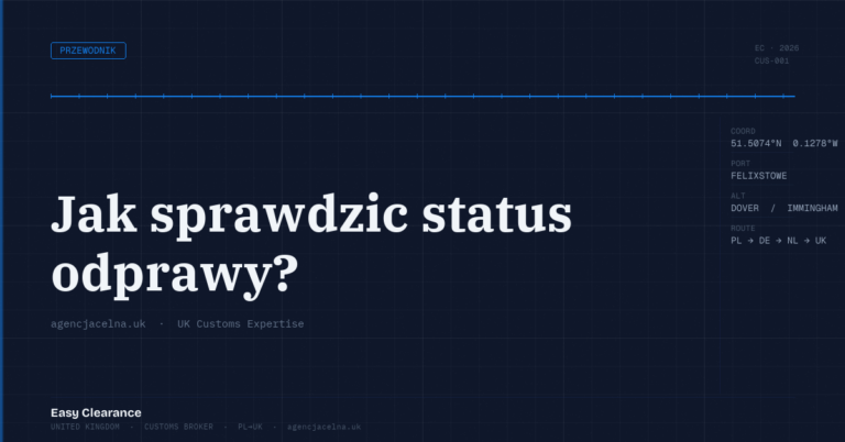 Jak sprawdzic status odprawy – Agencja Celna UK-PL, odprawy celne, import i eksport