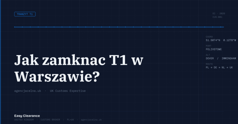 Jak zamknac t1 w warszawie – Agencja Celna UK-PL, odprawy celne, import i eksport