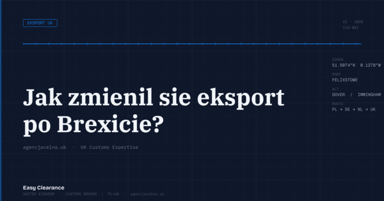 Jak zmienil sie eksport po brexicie – Agencja Celna UK-PL, odprawy celne, import i eksport