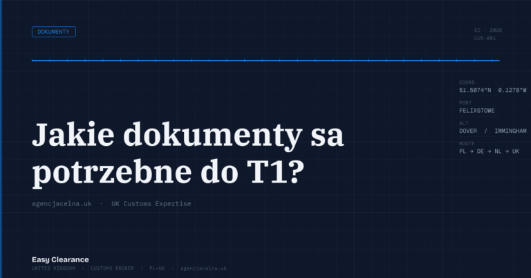 Jakie dokumenty sa potrzebne do t1 – Agencja Celna UK-PL, odprawy celne, import i eksport